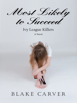 cover image of Most Likely to Succeed: Ivy League Killers